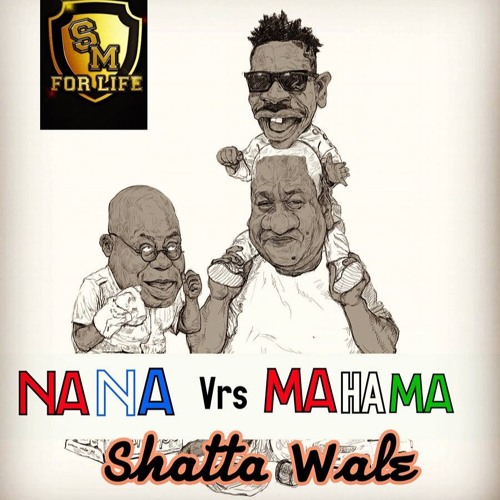 Shatta Wale Nana Vs Mahama