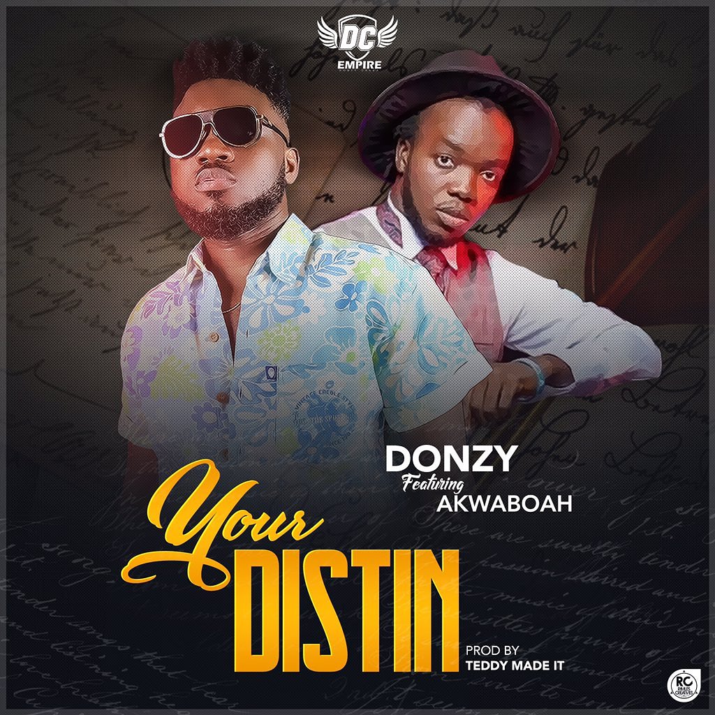 DOWNLOAD: Donzy Ft Akwaboah - Your Distin (Prod By Teddy Made It)