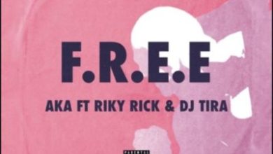 AKA - F.R.E.E Ft. DJ Tira x Riky Rick