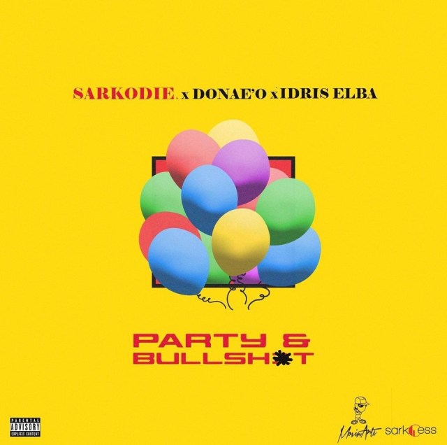 Sarkodie - Party N Bullshit Ft Donae’O x Idris Elba