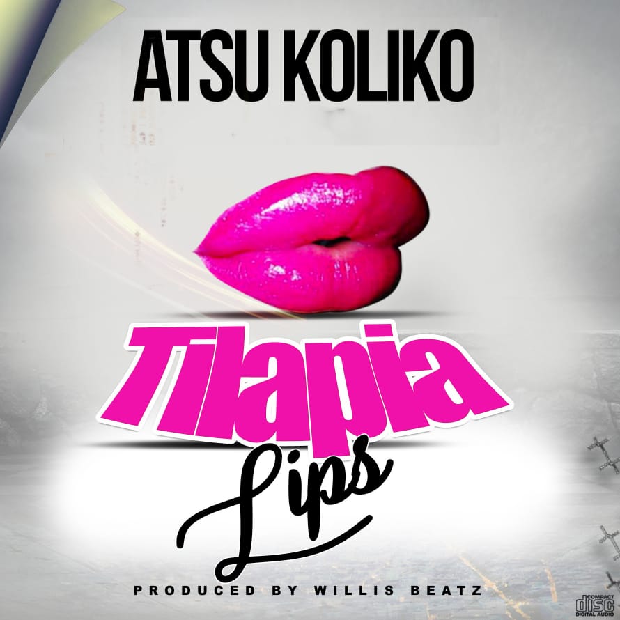 Atsu Koliko - Kiss (Tilapia Lips) (Prod. By WillisBeatz)