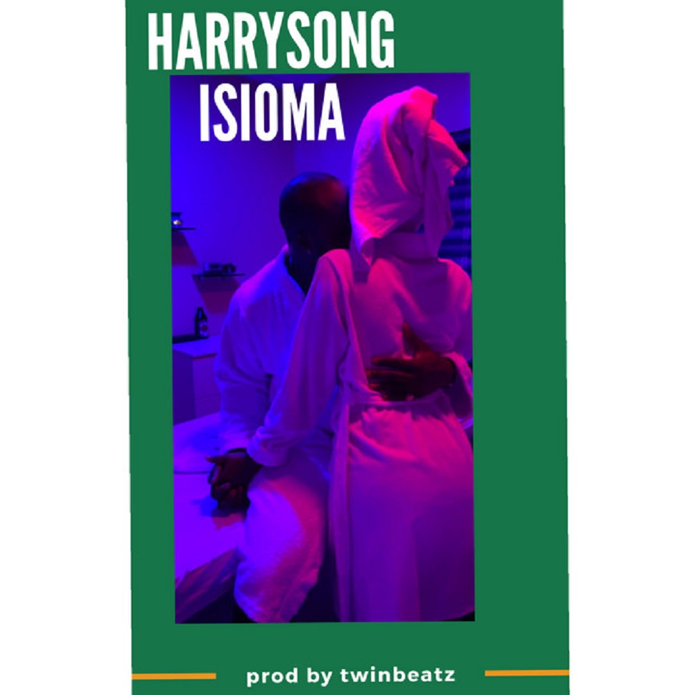 Harrysong - Isioma (Prod. By TwinBeatz x Zeeno Foster)