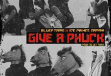 Ice Prince x Bluef7ame - Give A Phuck