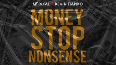 Medikal Ft. Kevin Fianko - Money Stop Nonsense (Prod. By Unkle Beatz)
