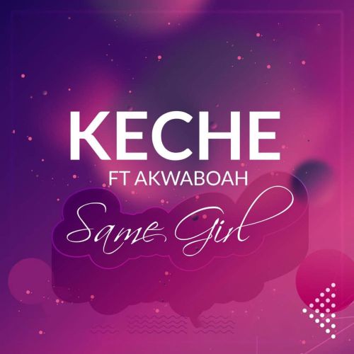 Keche Ft. Akwaboah - Same Girl (Prod. By Forqzy Beatz)
