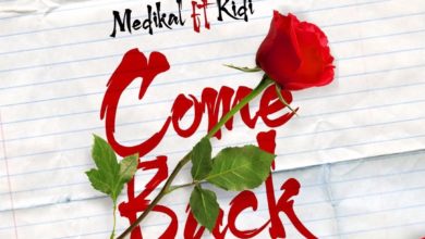Medikal - Come Back Ft. KiDi
