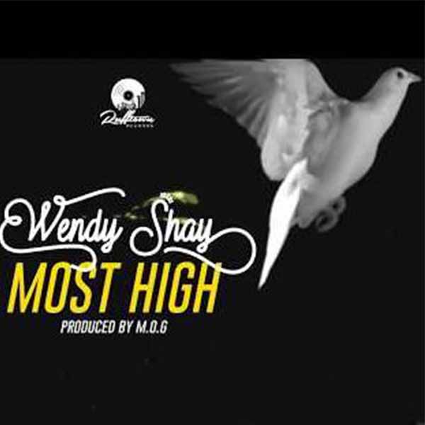 Wendy Shay - Most High (Prod. By MOG Beatz)