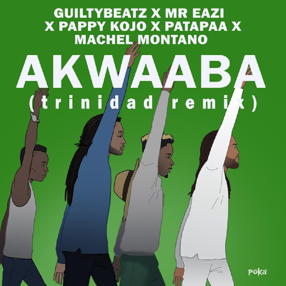 Machel Montano, GuiltyBeatz, Mr Eazi, Pappy Kojo, Patapaa - Akwaaba Trinidad Remix