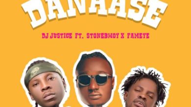 DJ Justice Ft. Stonebwoy x Fameye Danaase