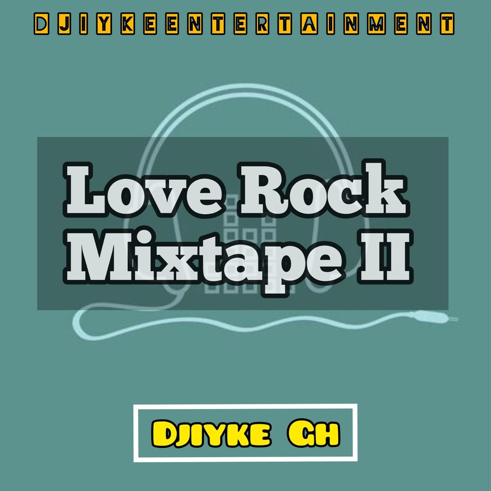 Dj Iyke Gh - Love Rock Mixtape 2