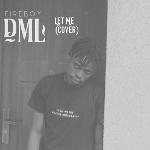 Fireboy DML Let Me (Cover)
