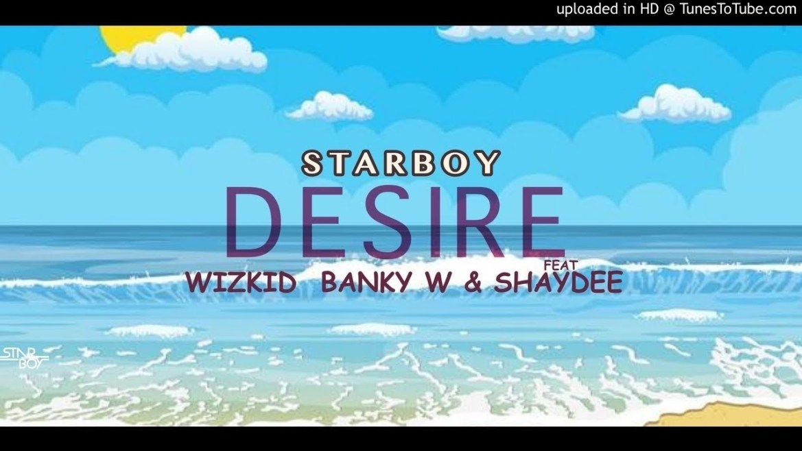 Wizkid Ft. Banky W x Shaydee Desire