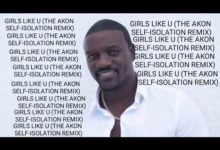 Akon The Self-Isolation Remix Girls Like U