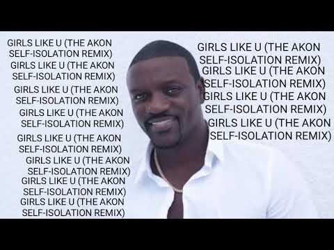 Akon The Self-Isolation Remix Girls Like U