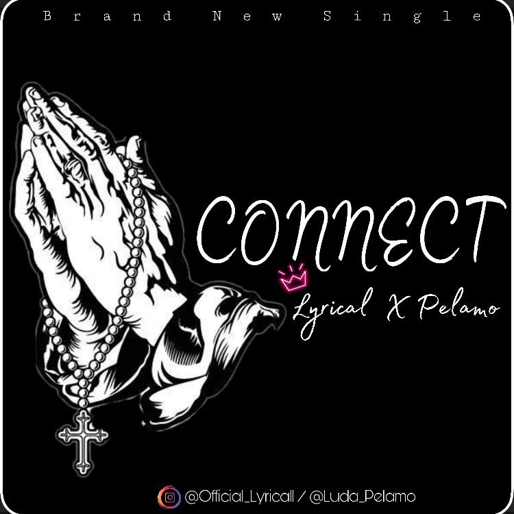 Lyrical Ft Pelamo - Connect
