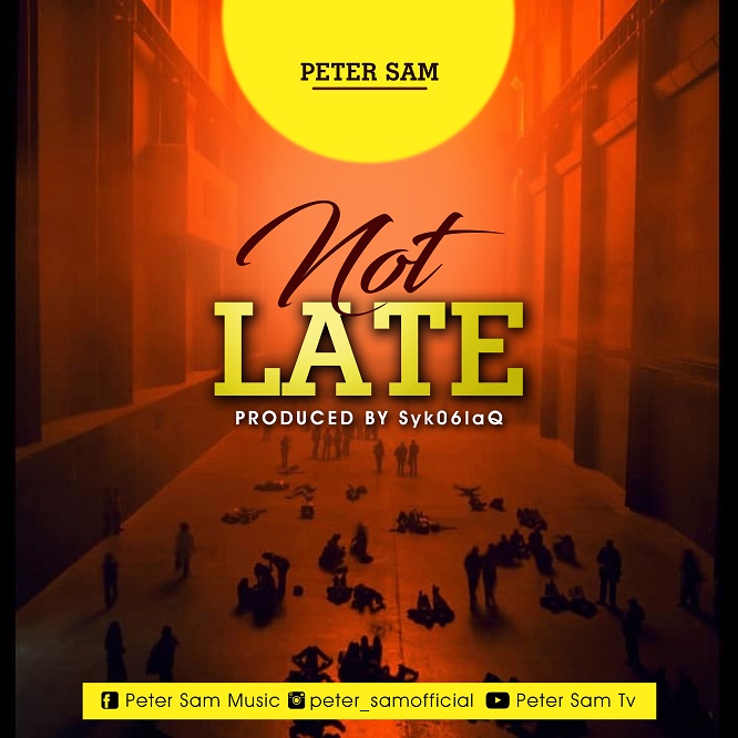 Peter Sam - Not Late
