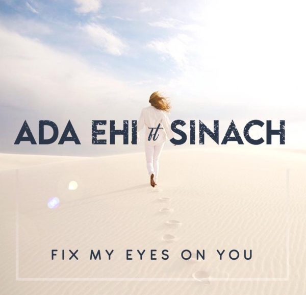 Ada Ehi Ft. Sinach - Fix My Eyes On You