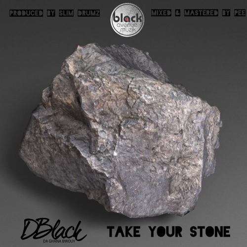 D-Black - Take Your Stone (Prod. By SlimDrumz)