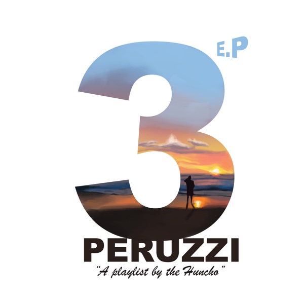 Peruzzi 3 EP A Playlist by the Huncho