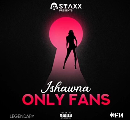 Ishawna - Only Fans (Prod. By Staxx)