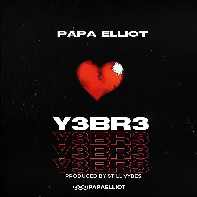Papa Elliot - Y3br3 (Prod. By Still VybezneBeatz)