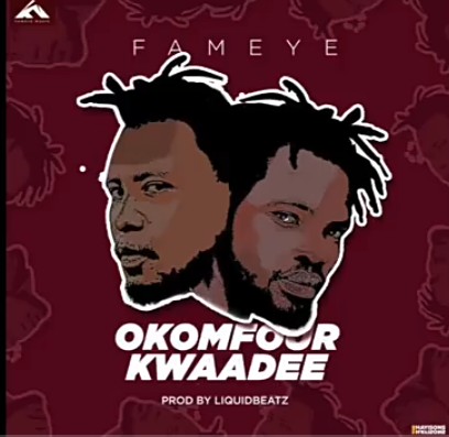 Fameye - Okomfour Kwadee (Prod. By LiquidBeatz)