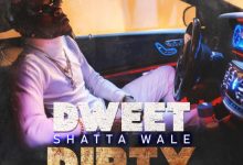 Shatta Wale - Dweet Dirty