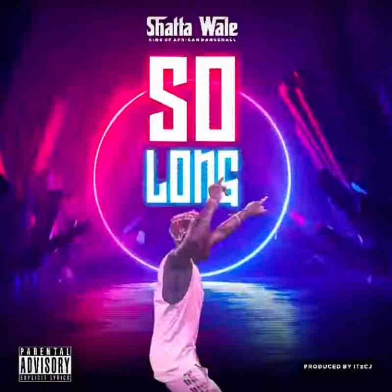 Download MP3: Shatta Wale - So Long (Prod By ItzCJ Beatz) | HipRadar.net