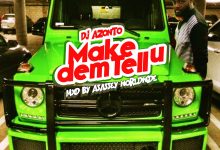 DJ Azonto - Make Dem Tell You Papa No