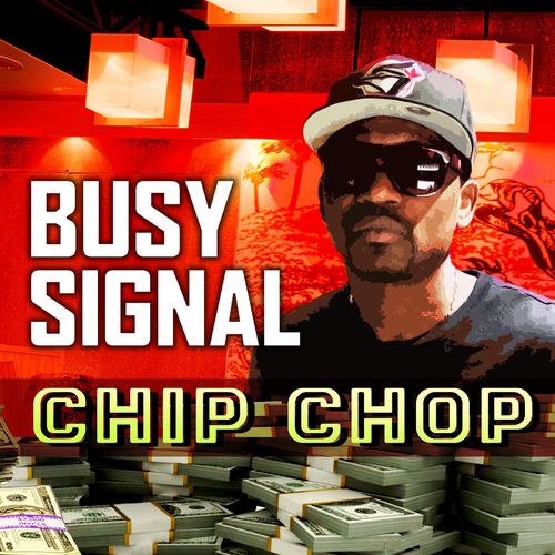 Busy Signal - Chip Chop