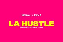 Medikal x Joey B - La Hustle