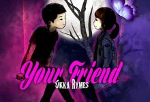 Sikka Rymes Your Friend