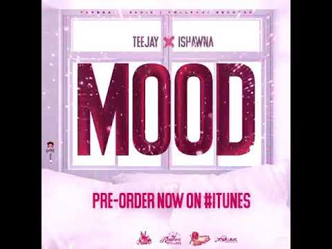 Teejay Ft Ishawna - Mood