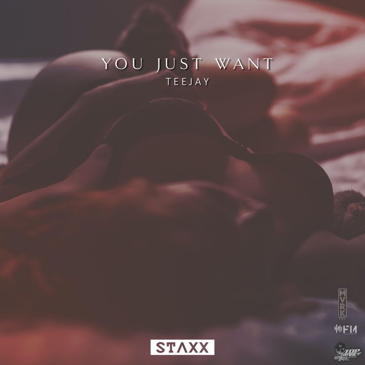 Teejay - You Just Want