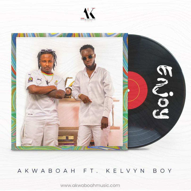 akwaboah enjoy ft kelvyn boy mp3 download