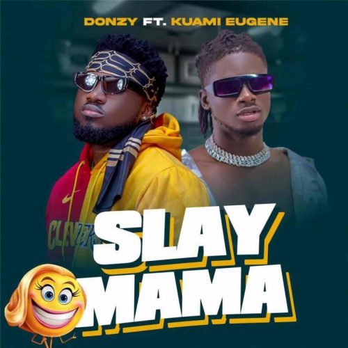 Donzy Slay Mama ft Kuami Eugene mp3 download