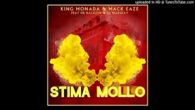 King Monada x Mack Eaze - Stima Mollo Ft Dr Rackzen x Marskay