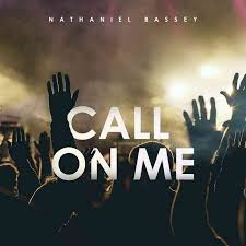 Nathaniel Bassey - Call On Me