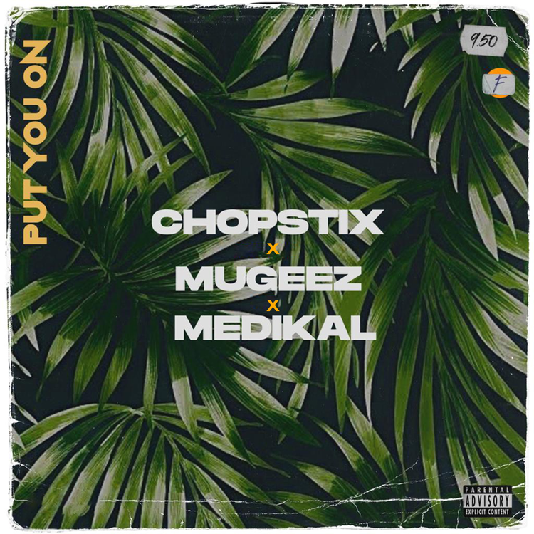chopstix put on you ft mugeez x medikal mp3 download