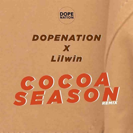 Dopenation x Lilwin Cocoa Season Remix