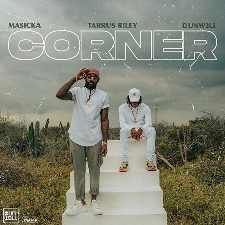 Masicka ft Tarrus Riley x Dunw3ll - Corner