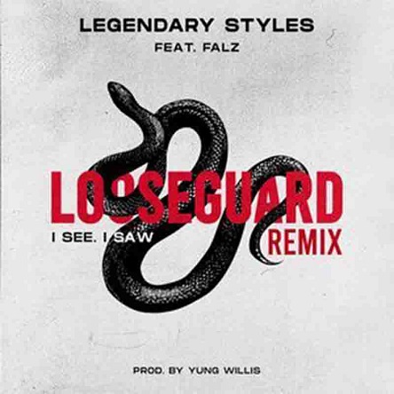 Legendary Styles Ft Falz Loose Guard Remix I See I Saw