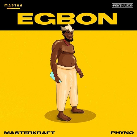 Masterkraft ft Phyno Egbon