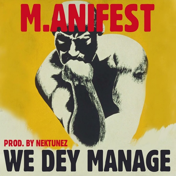 Manifest - We Dey Manage (Prod. By Nektunez)