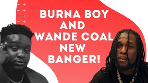 Wande Coal ft Burna Boy Wanted Remix