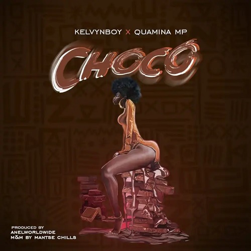 Kelvyn Boy Ft Quamina MP - Choco