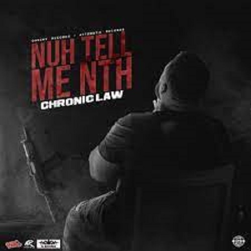 Chronic Law - Nuh Tell Me Nuttn