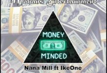Nana Mill Ft IkeOne - Money Minded