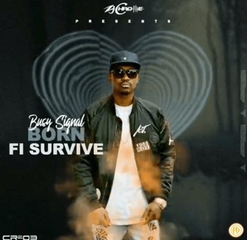 Busy Signal – Born Fi Survive