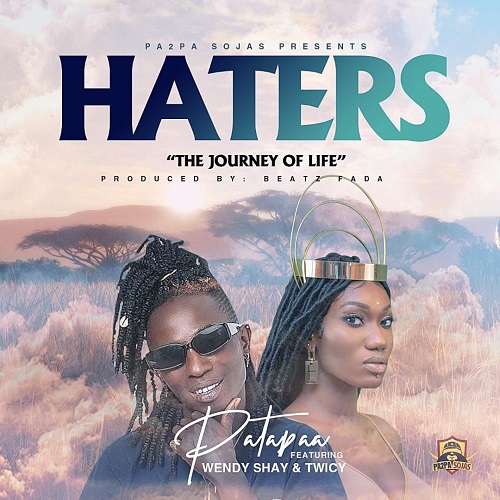 Patapaa Ft Wendy Shay x Twicy - Haters